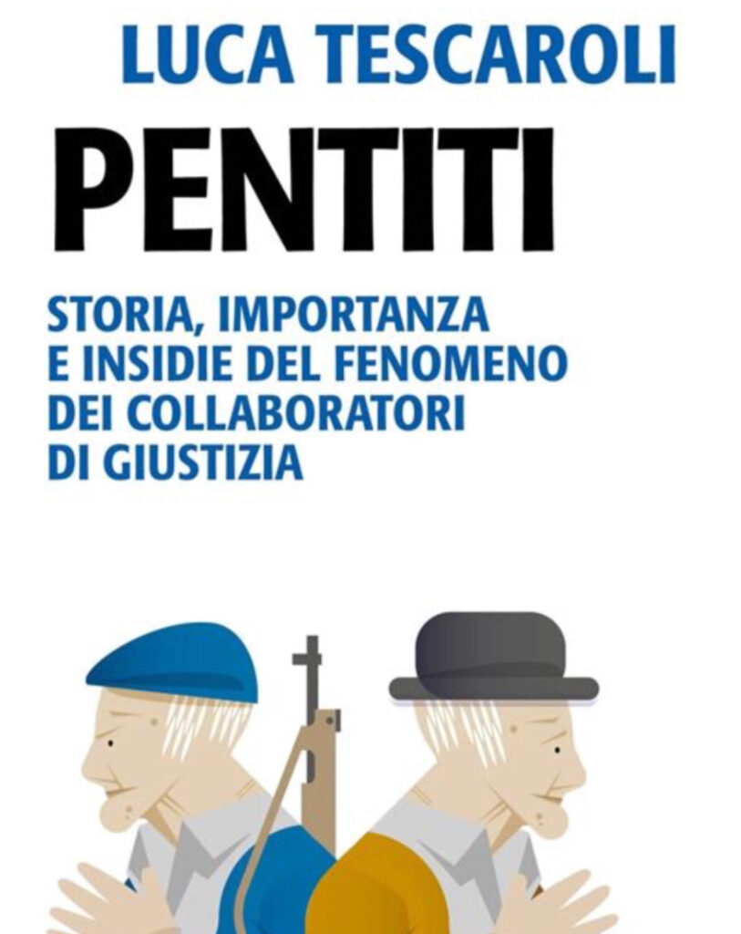 In un libro la storia dei collaboratori di giustizia raccontata da Luca Tescaroli